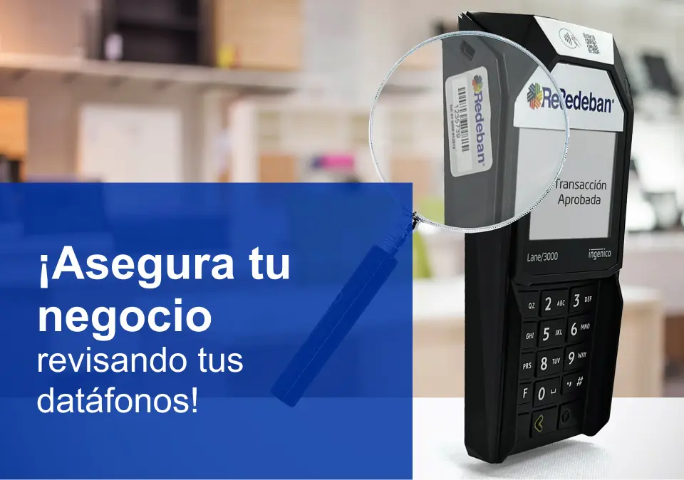 Inspecciona tus datáfonos y protege tu negocio contra fraudes